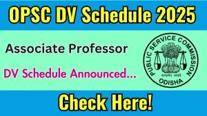 OPSC Associate Professor DV Schedule 2025: Check Document Verification Date @ opsc.gov.in