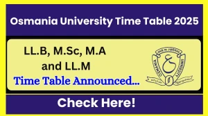 Osmania University Time Table 2025 Announced @ osmania.ac.in Details Here