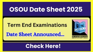 OSOU Date Sheet 2025 Announced @ osou.ac.in Details Here OSOU Date Sheet 2025 Announced @ osou.ac.in Details Here