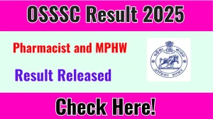 OSSSC Result 2025 Announced. Direct Link to Check OSSSC Pharmacist and MPHW Result 2025 osssc.gov.in