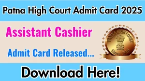 Patna High Court Assistant Cashier Admit Card 2025 OUT patnahighcourt.gov.in Patna High Court Assistant Cashier Admit Card 2025 OUT patnahighcourt.gov.in