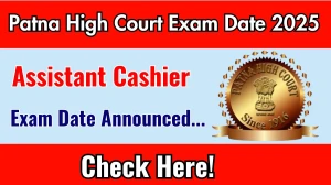 Patna High Court Assistant Cashier Exam Date 2025 Announced at patnahighcourt.gov.in Exam details here