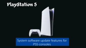 PS5 System Software Update Check the Complete Patch Notes Here