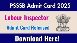 PSSSB Labour Inspector Admit Card 2025 OUT, Download Labour Inspector Admit Card Here