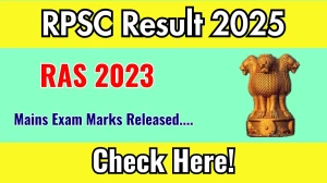 RPSC RAS Mains Exam Marks 2025 Announced. Direct Link to Check RPSC RAS 2023 rpsc.rajasthan.gov.in