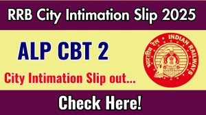 RRB ALP CBT 2 City Intimation Slip 2025 OUT Download Link rrbcdg.gov.in