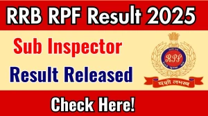 RRB RPF SI Result 2025 Announced. Direct Link to Check RRB RPF SI Result 2025 rpf.indianrailways.gov.in