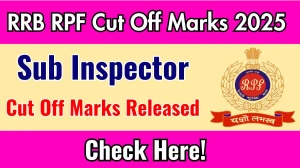 RRB RPF SI Cut Off Marks 2025 has released: Check Cut off Marks here rpf.indianrailways.gov.in