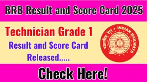 RRB Technician Grade 1 Result 2025 OUT. Direct Link to Check RRB Technician Grade 1 Score Card 2025 rrbcdg.gov.in