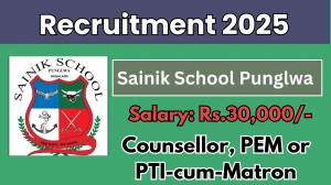 Sainik School Punglwa Counsellor, PEM or PTI-cum-Matron Recruitment 2025 - Apply Offline