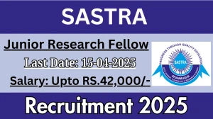 SASTRA Junior Research Fellow Recruitment 2025 - Apply Offline