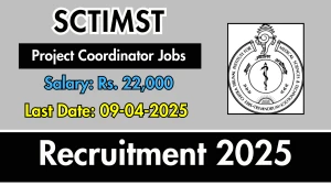 SCTIMST Job Vacancy 2025, Walkin for 01 Project Coordinator Posts SCTIMST Job Vacancy 2025, Walkin for 01 Project Coordinator Posts