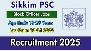 Sikkim PSC Block Officer Recruitment 2025 - Apply Online for 18 Posts Sikkim PSC Block Officer Recruitment 2025 - Apply Online for 18 Posts