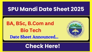 SPU Mandi Date Sheet 2025 Announced @ spumandi.ac.in Details Here