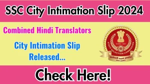 SSC CHT Paper II Exam City Intimation Slip 2024 OUT Download Link ssc.gov.in