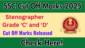 SSC Stenographer Grade C D Cut Off Marks 2025 Out: Check Cut off Marks here ssc.gov.in SSC Stenographer Grade C D Cut Off Marks 2025 Out: Check Cut off Marks here ssc.gov.in