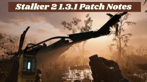 Stalker 2 1.3.1 Patch Notes Released