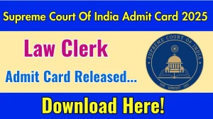 Supreme Court Of India Law Clerk Admit Card 2025 OUT Download Link sci.gov.in