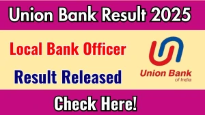 Union Bank LBO Result 2025 OUT. Direct Link to Check Union Bank Local Bank Officer (LBO) Result 2025 unionbankofindia.co.in