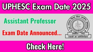 UPHESC Assistant Professor Exam Date 2025 Announced at uphesc.org Exam details here UPHESC Assistant Professor Exam Date 2025 Announced at uphesc.org Exam details here