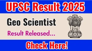UPSC Combined Geo Scientist Prelims Result 2025 Announced. Direct Link to Check UPSC Geo Scientist Result 2025 upsc.gov.in
