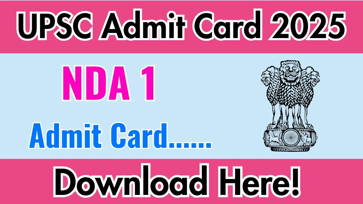 UPSC NDA Admit Card 2025 Out Soon Download Link upsc.gov.in