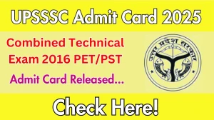 UPSSSC Combined Technical Exam 2016 PET/PST Admit Card 2025 OUT Download Link upsssc.gov.in