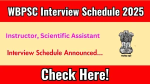 WBPSC Workshop Instructor or Instructor, Scientific Assistant Interview Schedule 2025 Released Check Date Details at psc.wb.gov.in