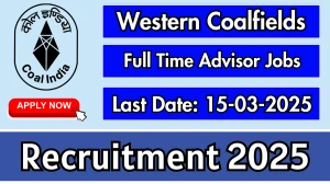 Western Coalfields Full Time Advisor Recruitment 2025 - Apply Offline Western Coalfields Full Time Advisor Recruitment 2025 - Apply Offline