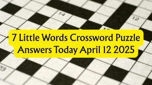 7 Little Words Crossword Puzzle Answers Today April 12 2025