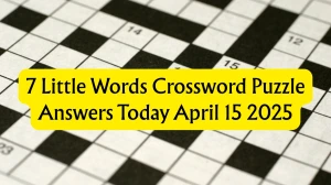 7 Little Words Crossword Puzzle Answers Today April 15 2025