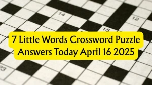 7 Little Words Crossword Puzzle Answers Today April 16 2025