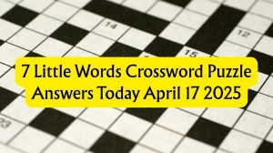 7 Little Words Crossword Puzzle Answers Today April 17 2025
