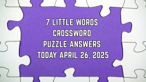 7 Little Words Crossword Puzzle Answers Today April 26 2025 7 Little Words Crossword Puzzle Answers Today April 26 2025