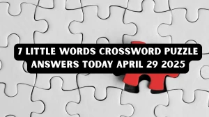 7 Little Words Crossword Puzzle Answers Today April 29 2025 7 Little Words Crossword Puzzle Answers Today April 29 2025