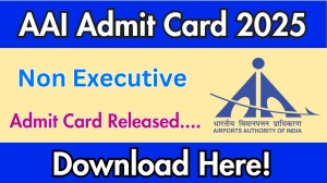 AAI Admit Card 2025 OUT at aai.aero, Download AAI Non Executive Call Letter Here AAI Admit Card 2025 OUT at aai.aero, Download AAI Non Executive Call Letter Here