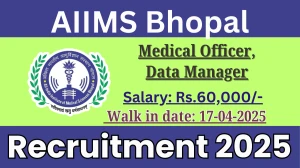 AIIMS Bhopal Medical Officer, Data Manager Recruitment 2025 – Walk in for 02 Posts