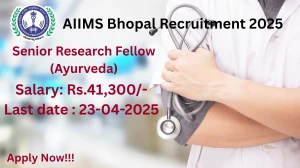 AIIMS Bhopal Senior Research Fellow Recruitment 2025 - Apply Offline for 01 Posts Before April 23