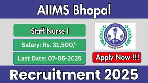 AIIMS Bhopal Staff Nurse I Recruitment 2025 - Apply Offline for 01 Posts Before May 07