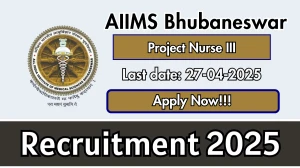 AIIMS Bhubaneswar Project Nurse III Recruitment 2025 - Apply Offline for 01 Posts Before April 27