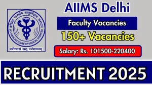 AIIMS Delhi Faculty Recruitment 2025 - Apply Online for 199 Professor, Assistant Professor and More Posts AIIMS Delhi Faculty Recruitment 2025 - Apply Online for 199 Professor, Assistant Professor and More Posts
