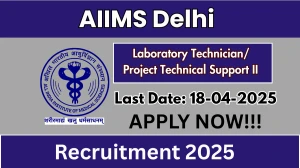 AIIMS Delhi Laboratory Technician/ Project Technical Support II Recruitment 2025 - Apply Offline