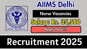 AIIMS Delhi Nurse Recruitment 2025 - Apply Offline for 01 Posts