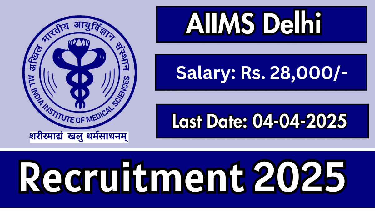 AIIMS Delhi Project Assistant Recruitment 2025 - Apply Online for 01 Project Assistant Posts