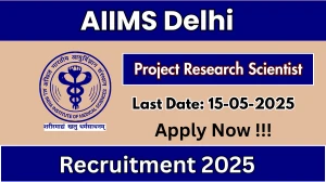 AIIMS Delhi Project Research Scientist Recruitment 2025 - Apply Offline for 02 Posts Before May 15