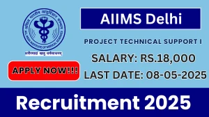 AIIMS Delhi Project Technical Support I Recruitment 2025 - Apply Online for 01 Posts Before May 08