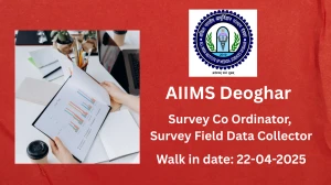 AIIMS Deoghar Recruitment 2025 - Walk in for 03 Survey Co Ordinator, Survey Field Data Collector