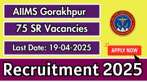 AIIMS Gorakhpur Senior Residents Recruitment 2025 - Apply Online for 75 Posts AIIMS Gorakhpur Senior Residents Recruitment 2025 - Apply Online for 75 Posts