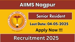 AIIMS Nagpur Senior Resident Recruitment 2025 - Apply Online for 78 Posts Before May 04