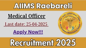 AIIMS Raebareli Medical Officer Recruitment 2025 - Apply Offline for 01 Medical Officer Posts